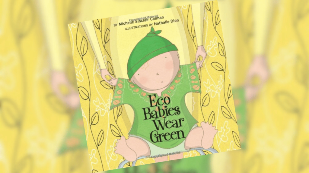Eco Babies Wear Green, by Michelle Sinclair Colman | Book Spotlight