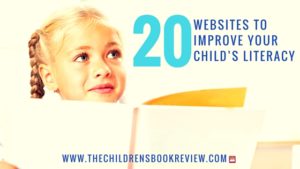 20 Sites to Improve Your Child’s Literacy-2