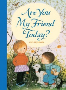 Are You My Friend Today? Book Cover