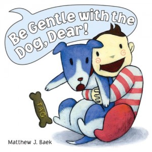 Be Gentle With The Dog Dear