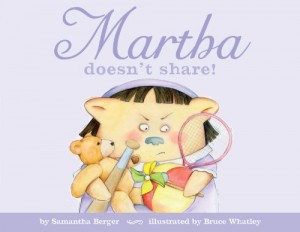 Martha Doesn't Share by Samantha Berger