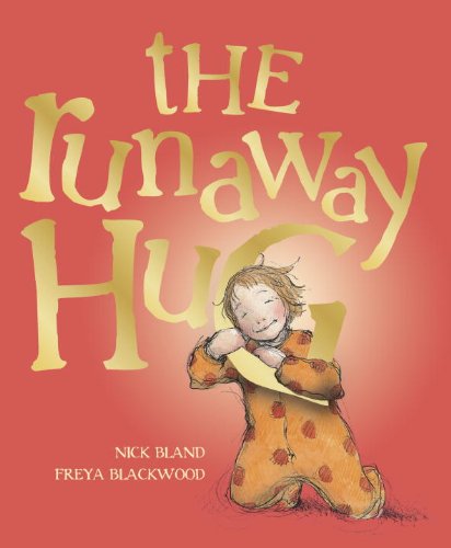 The Runaway Hug by Nick Bland and Freya Blackwood