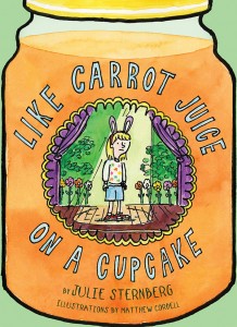 Like Carrot Juice on a Cupcake by Julie Sternberg