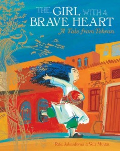 The Girl with A Brave Heart by Rita Jahanforuz