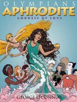 Aphrodite: goddess of Love by George O'Connor