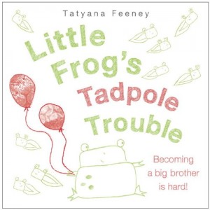 Little Frog's Tadpole Trouble by Tatyana Feeney