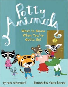 Potty Animals: What You've Gotta Know When You;ve Gotta Go