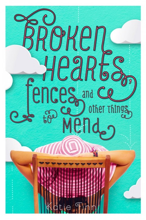 Broken Hearts, Fences and Other Things to Mend By Katie Finn