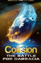 Collision: The Battle for Darracia - Book 2 (The Darracia Saga) (Volume 2) By Michael Phillip Cash