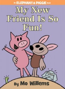 My New Friend Is So Fun! (An Elephant and Piggie Book) By Mo Willems