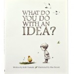 What Do You Do With an Idea? | The Children's Book Review What Do You Do With an Idea? By Kobi Yamada