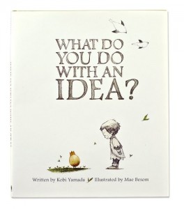 What Do You Do With an Idea? By Kobi Yamada