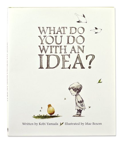 What Do You Do With an Idea? By Kobi Yamada
