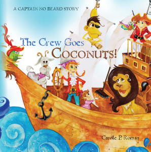The Crew Goes Coconuts!: A Captain No Beard Story Volume 6 By Carole P. Roman
