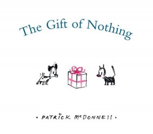 The Gift of Nothing By Patrick McDonnell