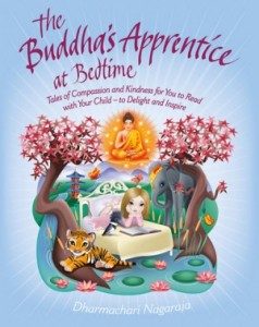 The Buddha's Apprentice at Bedtime: Tales of Compassion and Kindness for You to Read with Your Child - to Delight and Inspire By Dharmachari Nagaraja