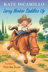 Leroy Ninker Saddles Up: Tales from Deckawoo Drive, Volume One By Kate DiCamillo
