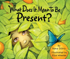 What Does It Mean To Be Present? (What Does It Mean...?) By Rana Diorio