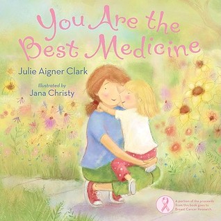 You Are the Best Medicine By Julie Aigner Clark