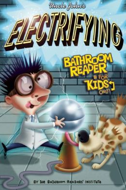Uncle John's Electrifying Bathroom Reader For Kids Only! Collectible Edition (Uncle John's Bathroom Readers)