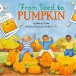 From Seed to Pumpkin (Let's-Read-and-Find-Out Science 1) By Wendy Pfeffer | The Children's Book Review From Seed to Pumpkin (Let's-Read-and-Find-Out Science 1) By Wendy Pfeffer