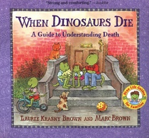 When Dinosaurs Die: A Guide to Understanding Death (Dino Life Guides for Families) By Laurie Krasny Brown