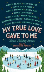 My True Love Gave To Me: Twelve Holiday Stories By Stephanie Perkins