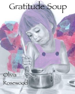 Gratitude Soup By Olivia Rosewood
