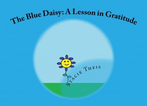 The Blue Daisy: A Lesson in Gratitude (Growing with Values) By Stacie Theis