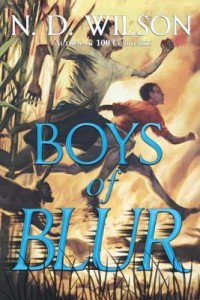 Boys of Blur By N. D. Wilson
