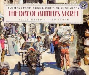 Day of Ahmed's Secret By Florence Parry Heide, Judith Heide Gilliland