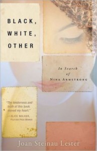 Black, White, Other: In Search of Nina Armstrong By Joan Steinau Lester