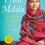I Am Malala- How One Girl Stood Up for Education and Changed the World (Young Readers Edition) By Malala Yousafzai | The Children's Book Review I Am Malala- How One Girl Stood Up for Education and Changed the World (Young Readers Edition) By Malala Yousafzai