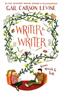 Writer to Writer- From Think to Ink By Gail Carson Levine