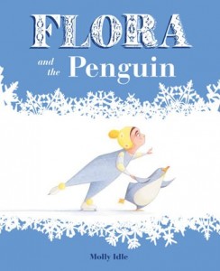 Flora and the Penguin By Molly Idle
