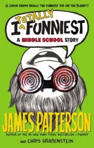 I Totally Funniest: A Middle School Story (I Funny) By James Patterson, Chris Grabenstein