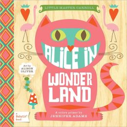Alice in Wonderland: A BabyLit® Colors Primer By Jennifer Adams