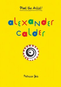 Alexander Calder- Meet the Artist By Patricia Geis