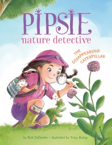 Pipsie, Nature Detective: The Disappearing Caterpillar By Rick DeDonato