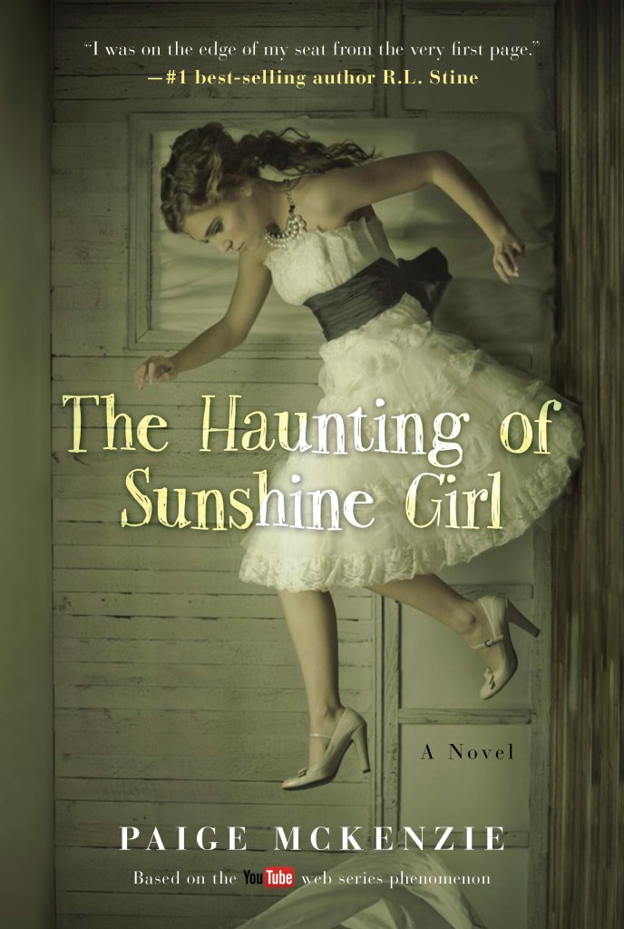 The Haunting of Sunshine Girl: Book One By Paige McKenzie, Alyssa Sheinmel