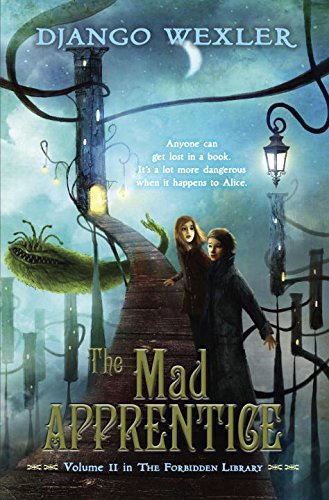 The Mad Apprentice- The Forbidden Library- Volume 2 By Django Wexler