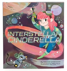 Interstellar Cinderella By Deborah Underwood