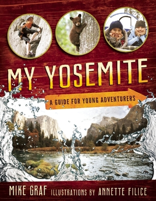 My Yosemite- A Guide for Young Adventurers By Mike Graf