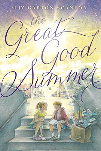 The Great Good Summer by Liz Garton Scanlon