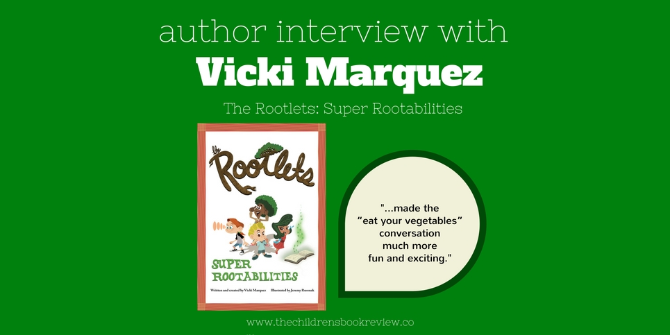 The Rootlets_ Super Rootabilities, An Interview with Vicki Marquez