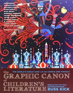 The Graphic Canon of Children's Literature- The World's Greatest Kids' Lit as Comics and Visuals (The Graphic Canon Series) From Seven Stories Press