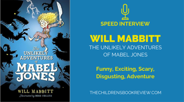 Will Mabbitt, Author of The Unlikely Adventures of Mabel Jones | Speed Interview