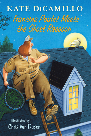 Francine Poulet Meets the Ghost Raccoon- Tales from Deckawoo Drive, Volume Two By Kate DiCamillo