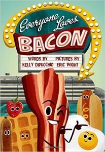 Everyone Loves Bacon by Kelly Dipucchio