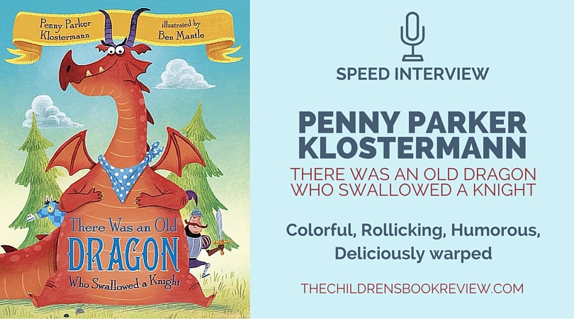 Penny Parker Klostermann, Author of There Was an Old Dragon Who Swallowed a Knight | Speed Interview